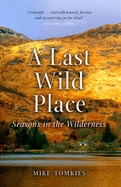 A Last Wild Place: Seasons in the Wilderness