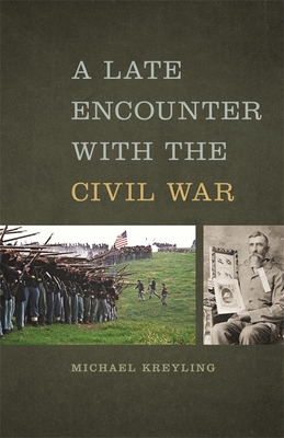 A Late Encounter with the Civil War - Kreyling, Michael