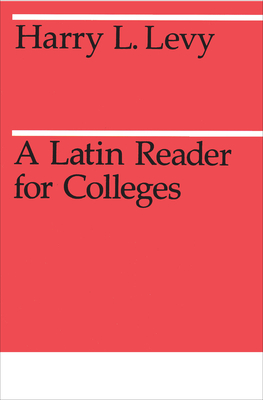 A Latin Reader for Colleges - Levy, H L
