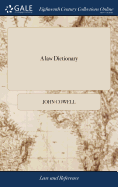 A law Dictionary: The Interpreter of Words and Terms, Used Either in The Common or Statute Laws of England and in Tenures and Jocular Customs