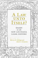 A Law Unto Itself?: Essays in the New Louisiana Legal History