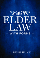 A Lawyer's Guide to Elder Law with Forms