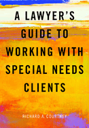 A Lawyer's Guide to Working with Special Needs Clients