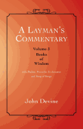 A Layman's Commentary: Volume 3-Books of Wisdom