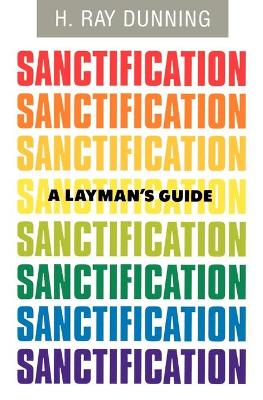 A Layman's Guide to Sanctification - Dunning, H Ray