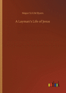 A Layman's Life of Jesus