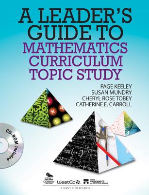 A Leader s Guide to Mathematics Curriculum Topic Study - Keeley, Page D, and Mundry, Susan E, Ms., and Tobey, Cheryl Rose