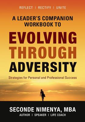 A Leader's Companion Workbook To Evolving Through Adversity: Strategies for Personal and Professional Success - Nimenya, Seconde