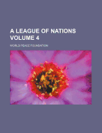 A League Of Nations; Volume 4