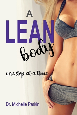 A Lean Body: one step at a time - Parkin, Michelle