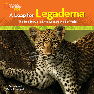 A Leap for Legadema: The True Story of a Little Leopard in a Big World - Joubert, Beverly