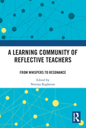 A Learning Community of Reflective Teachers: From Whispers to Resonance