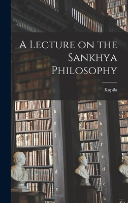 A Lecture on the Sankhya Philosophy - Kapila (Creator)