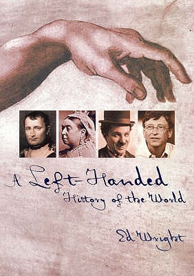 A Left-Handed History of the World - Wright, Ed