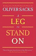 A Leg to Stand on - Sacks, Oliver W