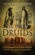 A Legacy of Druids: Conversations with Druid Leaders of Britain, the USA and Canada, Past and Present