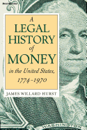 A Legal History of Money: In the United States 1774-1970