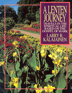 A Lenten Journey: Travels in the Spiritual Life Based on the Gospel of Mark