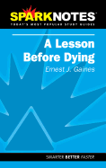 A Lesson Before Dying (SparkNotes Literature Guide) - Gaines, Ernest J., and SparkNotes