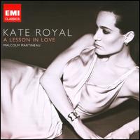 A Lesson in Love - Kate Royal (soprano); Malcolm Martineau (piano)