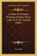 A Letter to Sir James Davidson Gordon and a Letter to H. M. Durand (1882)
