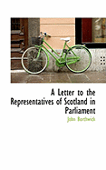 A Letter to the Representatives of Scotland in Parliament