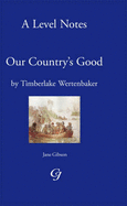 'A' Level Noted on Our Country's Good by Timberlake Werten Baker: A Level Notes - Gibson, Jane