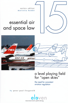 A Level Playing Field for "Open Skies": The Need for Consistent Aviation Regulation - Fitzgerald, Paul