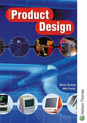 A-Level Product Design: Student Book - Potts, Will, and Evans, Brian