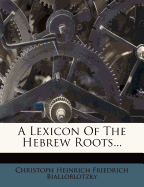 A Lexicon of the Hebrew Roots