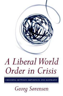 A Liberal World Order in Crisis - Srensen, Georg