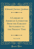 A Library of American Literature from the Earliest Settlement to the Present Time, Vol. 2 of 10 (Classic Reprint)