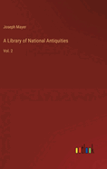 A Library of National Antiquities: Vol. 2