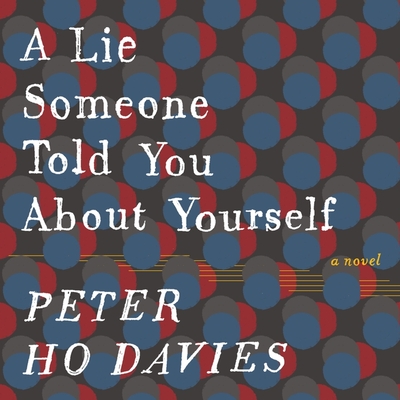 A Lie Someone Told You about Yourself Lib/E - Davies, Peter Ho, and Grant, Christopher Ryan (Read by)