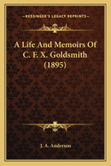 A Life and Memoirs of C. F. X. Goldsmith (1895)