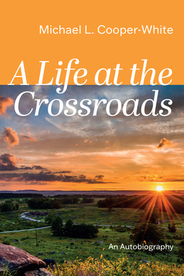 A Life at the Crossroads - Cooper-White, Michael L