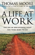 A Life At Work: The joy of discovering what you were born to do