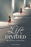 A Life Divided: My Journey to Salvation