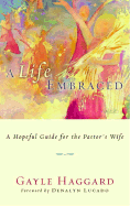 A Life Embraced: A Hopeful Guide for the Pastor's Wife