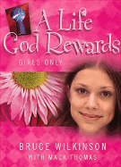 A Life God Rewards, Girls Only - Wilkinson, Bruce, Dr., and Thomas, Mack