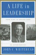 A Life in Leadership: From D-Day to Ground Zero: An Autobiography