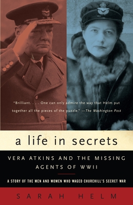 A Life in Secrets: Vera Atkins and the Missing Agents of WWII - Helm, Sarah