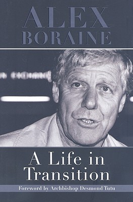 A Life in Transition - Boraine, Alex, and Tutu, Desmond (Foreword by)