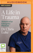 A Life in Trauma: Memoirs of an Emergency Physician