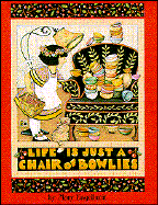 A Life Is Just a Chair of Bowlies