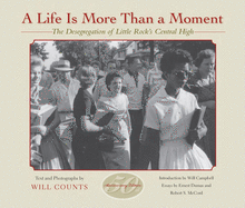 A Life Is More Than a Moment, 50th Anniversary: The Desegregation of Little Rock's Central High
