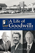 A Life of Goodwill: Three Leaders & Their Impact on an Organization