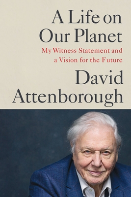 A Life on Our Planet: My Witness Statement and a Vision for the Future - Attenborough, David, Sir, and Hughes, Jonnie
