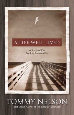 A Life Well Lived: A Study of the Book of Ecclesiastes - Nelson, Tommy