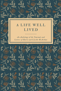 A Life Well Lived: An Anthology of the Journals and Letters of Harry and Lucille McArthur